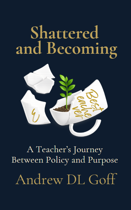 Shattered and Becoming: A Teacher's Journey Between Policy and Purpose
